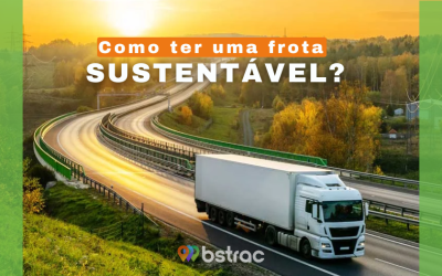 Soluções a favor da sustentabilidade, como ter uma frota sustentável?